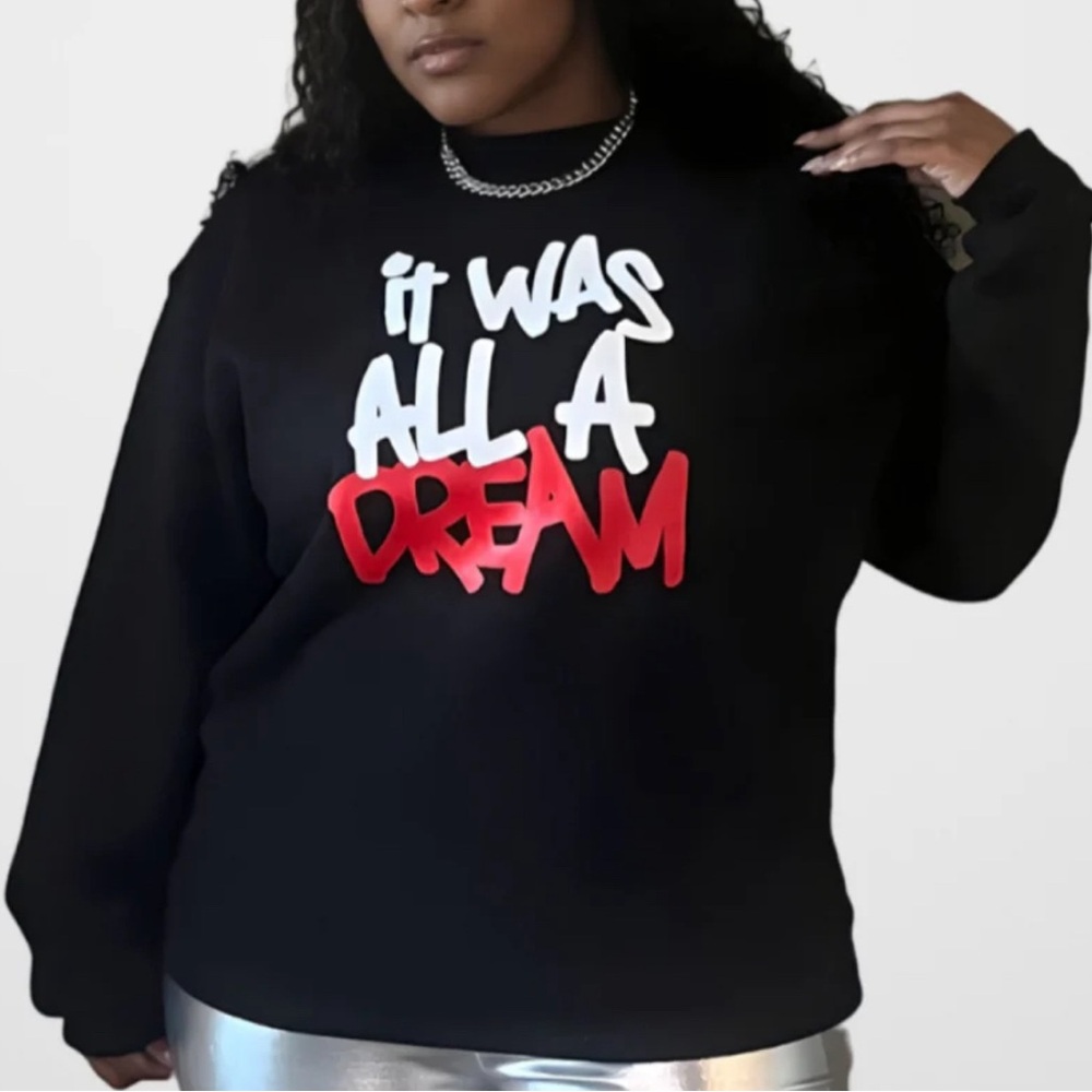 "It Was All a Dream" Black Sweatshirt Size: XL